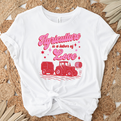 Agriculture is a Labor of Love- Bella Canvas T-Shirt