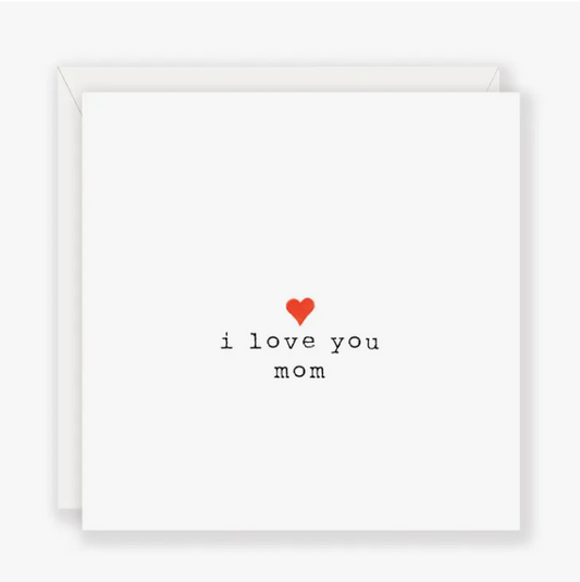 I love you mom - Greeting Card